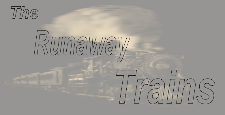 Runaway Trains